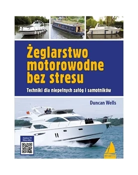 ŻEGLARSTWO MOTOROWODNE BEZ STRESU TECHNIKI DLA NIEPEŁNYCH ZAŁÓG I SAMOTNIKÓW