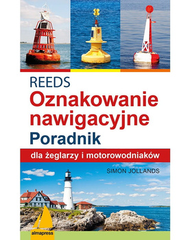 REEDS OZNAKOWANIE NAWIGACYJNE. PORADNIK DLA ŻEGLARZY I MOTOROWODNIAKÓW