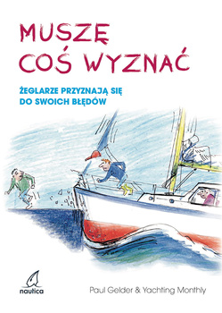 MUSZĘ COŚ WYZNAĆ. ŻEGLARZE PRZYZNAJĄ SIĘ DO SWOICH BŁĘDÓW